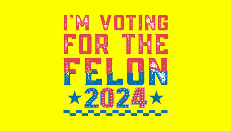 Sign: I'm voting for the felon