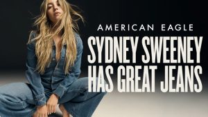 American Eagle advertisement featuring Sydney Sweeney in denim with the text 'Sydney Sweeney Has Great Jeans' — used for editorial commentary on cultural and political reactions to the ad.